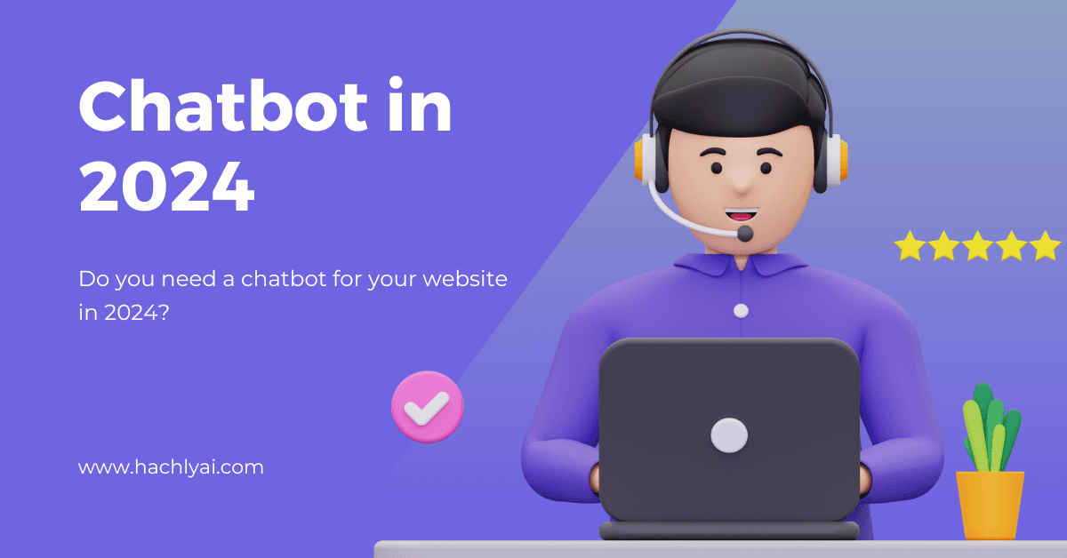 Do you need a chatbot in 2024